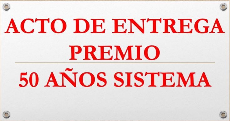ENTREGA DEL PREMIO 50 AÑOS DE SISTEMA