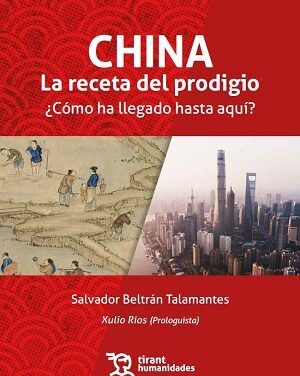 CHINA: LA RECETA DEL PRODIGIO. ¿CÓMO HA LLEGADO HASTA AQUÍ?